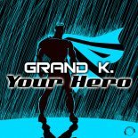 Grand K. - Your Hero (Extended Mix)