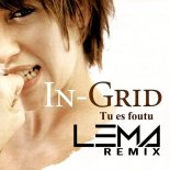 In-Grid - Tu Es Foutu (LEMA Remix)