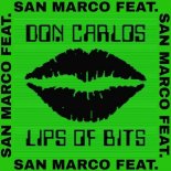 Don Carlos, San Marco - Lips of Bits (Original Mix)