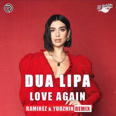 Dua Lipa - Love Again (Ramirez & Yudzhin Remix)