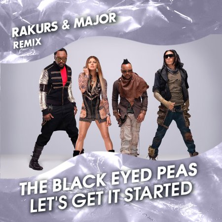 The Black Eyed Peas - Let's Get It Started (Rakurs & Major Extended Remix)
