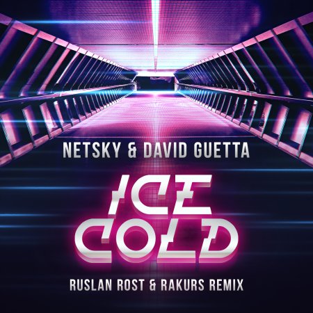 Netsky, David Guetta - Ice Cold (Ruslan Rost & Rakurs Remix)