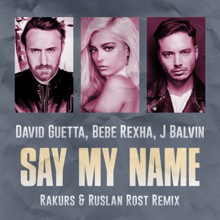 David Guetta Feat. Bebe Rexha J Balvin - Say My Name (Rakurs & Ruslan Rost Remix)