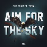 Sub Sonik feat. TNYA - Aim For The Sky