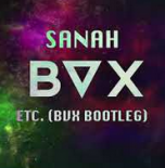 SANAH – ETC. (BVX BOOTLEG)