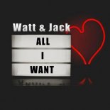 Watt & Jack - All I Want