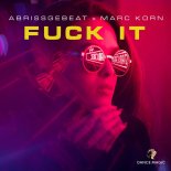 ABRISSGEBEAT & MARC KORN  -  Fuck It (I Don't Want You Back) (Extended Mix)