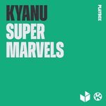 KYANU - Super Marvels