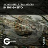 Richard Grey, Dead As Disko - In the Ghetto (Original Mix)