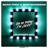 Sean Finn & Bodybangers - Da Ya Think I'm Sexy? (Extended Mix)