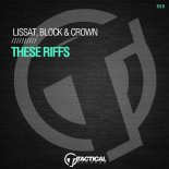 Block & Crown, Lissat - These Riffs (Original Mix)