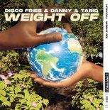 Disco Fries, Danny & Tariq - Weight Off (Extended Club Mix)