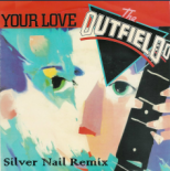 The Outfield - Your Love (Silver Nail Extended Remix)