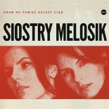 Siostry Melosik - Wszystko Jedno