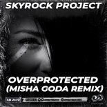Skyrock Project - Overprotected (Misha Goda Radio Edit)