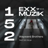Wayward Brothers - Don't Let Me Go (Original Mix)