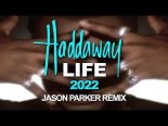 Haddaway - Life 2022 (Jason Parker Remix)