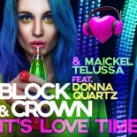Block & Crown, Maickel Telussa feat. Donna Quartz - It's Love Time (Nu Disco Bounce)