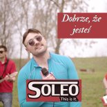 Soleo - Dobrze, Że Jesteś (Radio Edit)