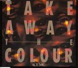 Ice MC - Take Away The Colour 2022 (Alex Floyd Edit)