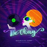Mauricio Cury, Dzlateva - Be Okay (Original Mix)