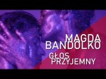 Magda Bandolko - Przyjemny Głos