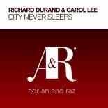 Richard Durand & Carol Lee - City Never Sleeps (Radio Edit)