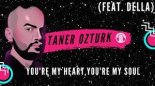Taner Ozturk & Della - You're My Heart, You're My Soul [Lucky Dav Short Edit]