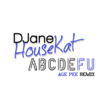 DJane HouseKat - ABCDEFU (Age Pee Loves Gigi Mix)