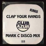 Kungs - Clap Your Hands (Mark C Disco Bootleg)