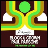 Block & Crown, Paul Parsons - The Rhythm Got Me (Original Mix)