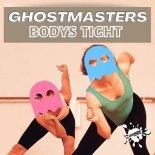 GhostMasters - Bodys Tight (Extended Mix)