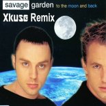 Savage Garden - To The Moon And Back (Xkuse Remix)