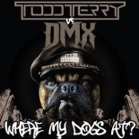 Todd Terry, DMX - Where My Dogs At? (Original Mix)