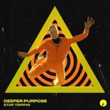 Deeper Purpose - Stop Trippin (Original Mix)