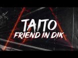 TAITO - Friend In Dik