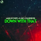 Marlon White, B-Way, Pulsedriver - Down With That (Extended Mix)