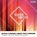 Block & Crown, Paul Parsons, Lissat - Pump up the Dancefloor (Original Mix)