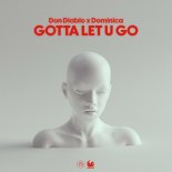 Don Diablo & Dominica - Gotta Let U Go (Extended Mix)