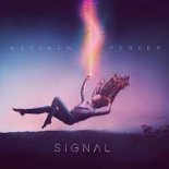 Matthew Parker - Signal ( Orginal Mix )