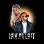 Sean Paul Feat. Pia Mia - How We Do It