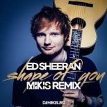 Ed Sheeran - Shape Of You (Mikis Remix)