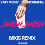 Katy Perry Feat. Nicki Minaj - Swish Swish (Mikis Remix Radio Edit)