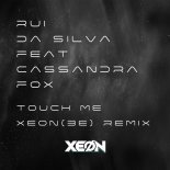 Rui Da Silva feat. Cassandra Fox - Touch Me (XEON Remix)