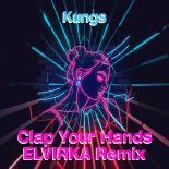 Kungs - Clap Your Hands (Elvirka Remix)