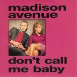 Madison Avenue - Dont Call Me Baby (Barry Harris Remix)