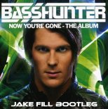 Basshunter - Now You're Gone (Jake Fill Bootleg)