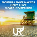 Adoreum & Amber Maxwell - Only Love (Yevgeniy Hyperman Remix)