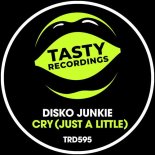Disko Junkie - Cry (Just A Little) (Extended Mix)