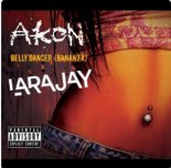 Akon - Belly Dancer (TikTok) Dont Be Shy Girl Go Bananza (LaraJay Edit)